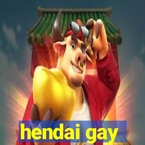 hendai gay